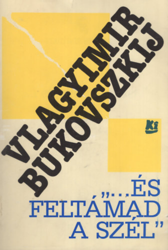 Vlagyimir Bukovszkij - ...�s felt�mad a sz�l