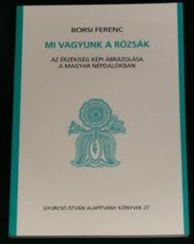 Borsi Ferenc - Mi vagyunk a rzsk