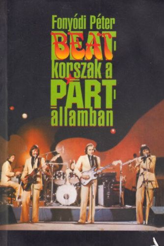 Fonydi Pter - Beatkorszak a prtllamban 1963-1973