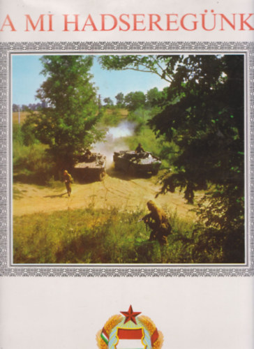 A Mi Hadsereg�nk (eml�klappal �s f�mkit�z�vel)