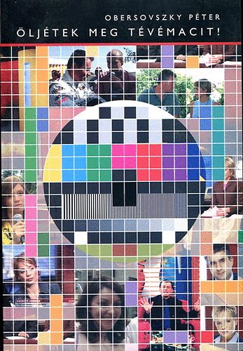 Obersovszky P�ter - �lj�tek meg a t�v�macit!