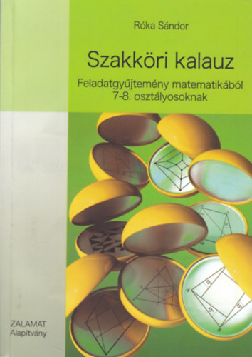 Róka Sándor - Szakköri kalauz - Feladatgyűjtemény matematikából 7-8. osztályosoknak