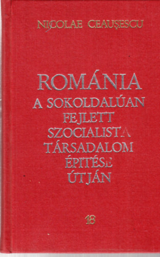 Nicolae Ceausescu - Romnia a sokoldalan fejlett szocialista trsadalom ptse tjn - 18. Jelentsek, beszdek, interjk, cikkek (1979. mrcius - szeptember)