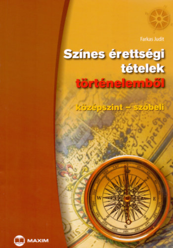 Farkas Judit - Színes érettségi tételek történelemből