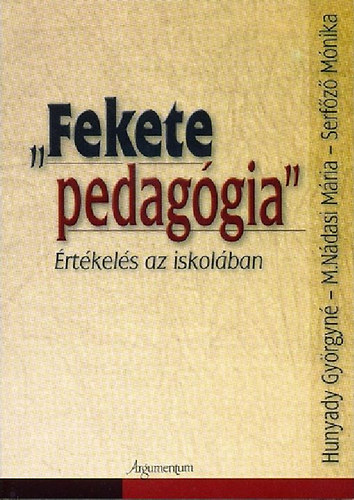 Hunyady Gyrgyn; M. Ndasi Mria; Serfz Mnika - "Fekete pedaggia"