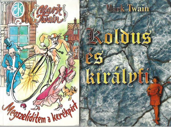 Mark Twain - 2 db knyv, Megszelditem a kerkprt, Koldus s kirlyfi