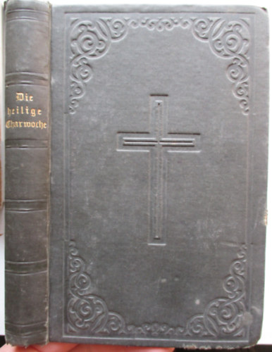 Michael Nebele - Die Feier der heiligen Charwoche nach dem Ritus der rmisch-katholischen Kirche. In einer neuen Uebersetzung mit den nthigen Einleitungen, Erklrungen und Anmerkungen herausgegeben