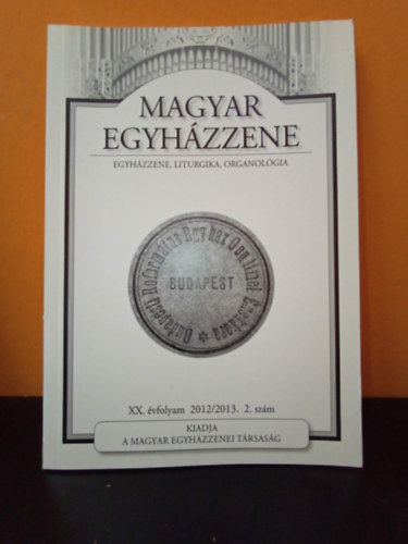 Déri Balázs (szerk.) - Magyar Egyházzene (XX. évfolyam 2012/2013. 2. szám)