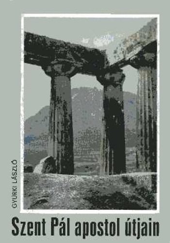 Gy�rki L�szl� - Szent P�l apostol �tjain