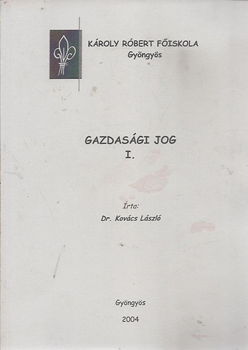 Dr. Kovács László - Gazdasági jog I. (Szent István Egyetem)