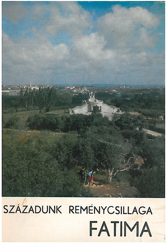P. Kondor Lajos - Sz�zadunk rem�nycsillaga Fatima