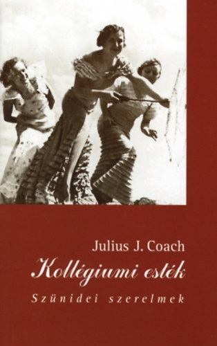 Julius J. Coach - Kollgiumi estk - Sznidei szerelmek