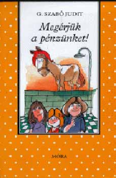 G. Szab� Judit - Meg�rj�k a p�nz�nket!