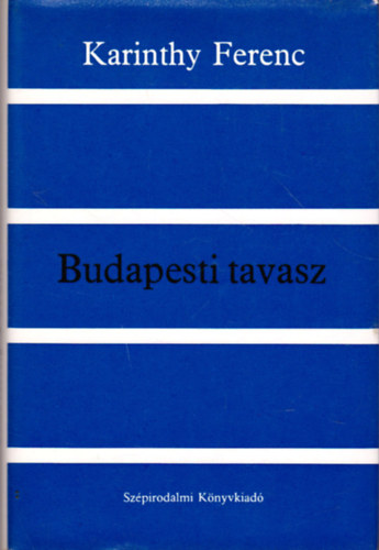 Karinthy Ferenc - Budapesti tavasz