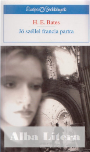 Herbert Ernest Bates - J� sz�llel francia partra