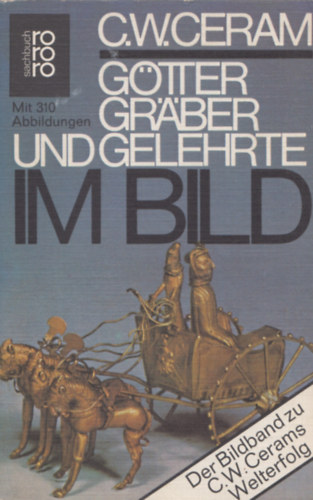 C. W. Ceram - Gtter, Grber und Gelehrte im Bild