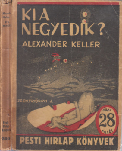Alexander Keller - Ki a negyedik? (Pesti H�rlap K�nyvek)