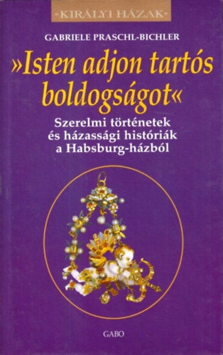 Gabriele Praschl-Bichler - Isten adjon tartós boldogságot