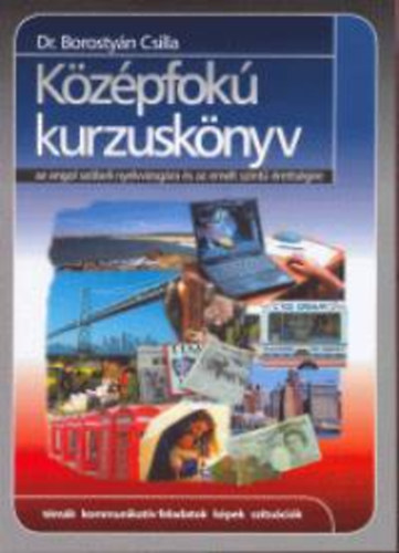 Borosty�n Csilla dr. - K�z�pfok� kurzusk�nyv az angol sz�beli nyelvvizsg�ra