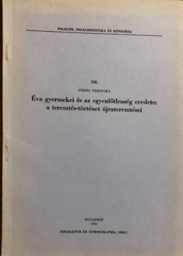 G�r�g Veronika - �va gyermekei �s az egyenl�tlens�g eredete: a teremt�s-t�rt�net �jrateremt�sei