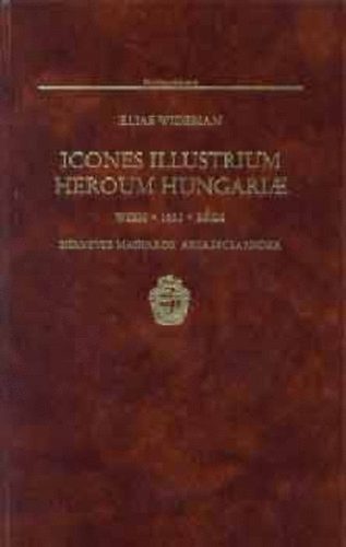 Elias Wideman - Icones illustrium heroum Hungariae - H�rneves magyarok arck�pcsarnoka