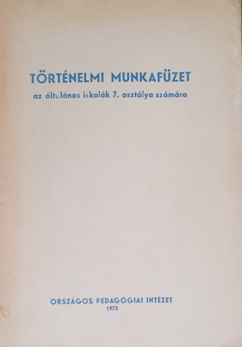 Bernth Jnos - Trtnelmi munkafzet az ltalnos iskolk 7. osztlya szmra