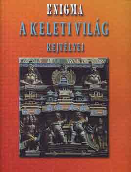 Enigma: A keleti vilg rejtlyei