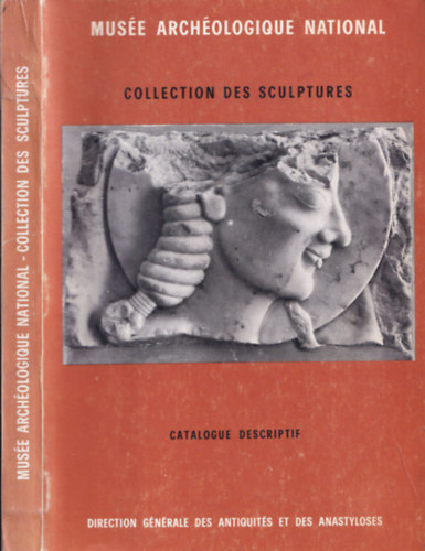 Collection des sculptures - Catalogue Descriptif (Muse Archologique National)