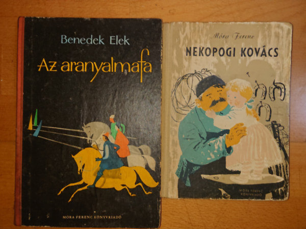Benedek  Elek, Mra Ferenc - 2 klasszikus magyar meseknyv: Az aranyalmafa, Nekopogi kovcs