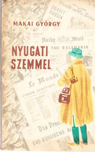 Makai Gy�rgy - Nyugati szemmel (A Szovjetuni�b�l jelentj�k)