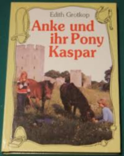 Edith Grotkop - Anke und ihr Pony Kaspar