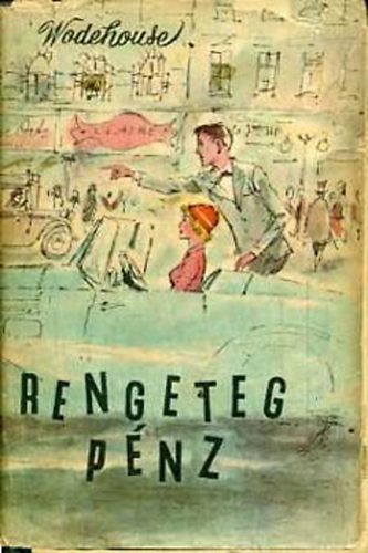 Pelham Grenville Wodehouse - Rengeteg pnz (ford. Szerb Antal)