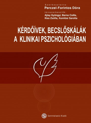Dr. Kiss Zsófia, Ajtay Gyöngyi Perczel Forintos Dóra (szerk.) - Kérdőívek, becslőskálák a klinikai pszichológiában