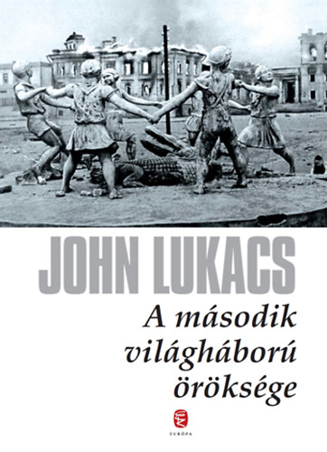 John Lukacs - A msodik vilghbor rksge