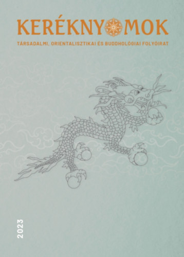 Hidas Gergely  (szerk.) - Ker�knyomok 2023/15. sz�m - T�rsadalmi, orientalisztikai �s buddhol�giai foly�irat