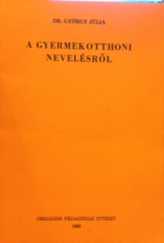 Dr. György Júlia - A gyermekotthoni nevelésről