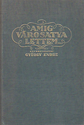 Gy�rgy Endre  (szerk) - Am�g v�rosatya lettem...