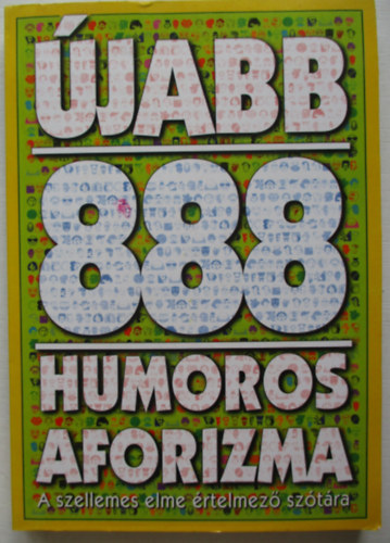 Vas Zoltn  (szerk.) - jabb 888 humoros aforizma - A szellemes elme rtelmez sztra