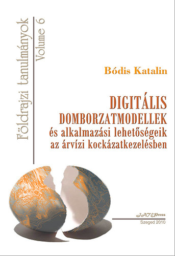B�dis Katalin - Digit�lis domborzatmodellek �s alkalmaz�si lehet�s�geik az �rv�zi kock�zatkezel�sben