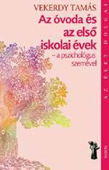 Vekerdy Tams - Az voda s az els iskolai vek - a pszicholgus szemvel