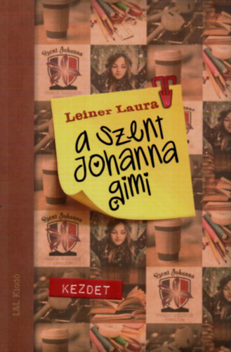 Leiner Laura - A Szent Johanna gimi 1. - Kezdet