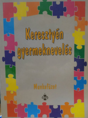 Agro-Print Kft. Taylorn� Szak�ll Ibolya  (Szerkeszt�) - Kereszty�n gyermeknevel�s - munkaf�zet