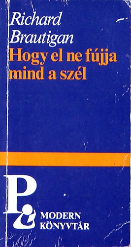 Richard Brautigan - Hogy el ne fújja mind a szél