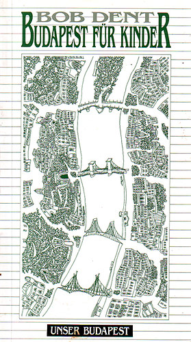 Bob Dent - Budapest f�r kinder (Unser Budapest)
