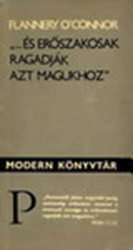 Flannery O'Connor - "...s erszakosak ragadjk azt magukhoz" (modern knyvtr)