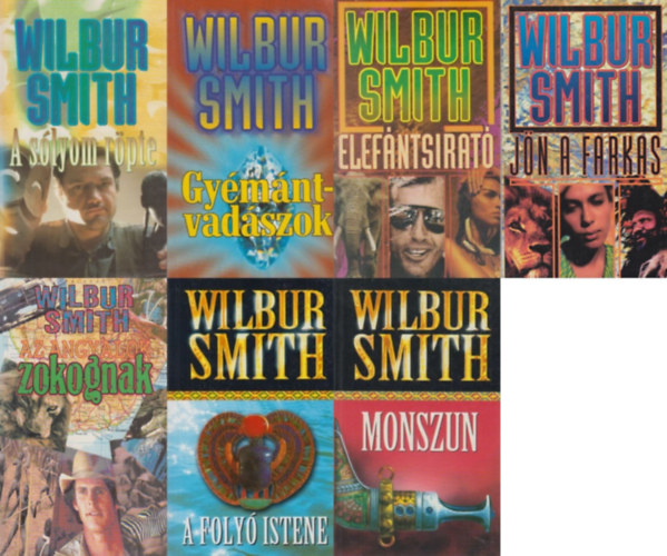 Wilbur Smith - 7 db Wilbur Smith regny: A foly istene + Monszun + Jn a farkas + Az angyalok zokognak + Elefntsirat + A slyom rpte + Gymntvadszok