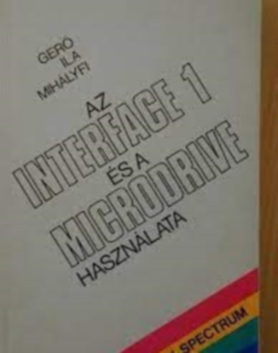 Ila, Mih�lyfi Ger� - Az INTERFACE 1 �s a MICRODRIVE hazsn�lata
