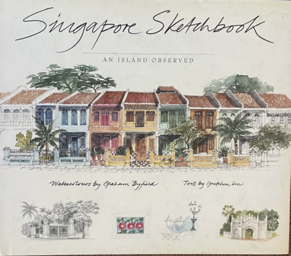 Gretchen Liu - Singapore Sketchbook -  An Island Observed