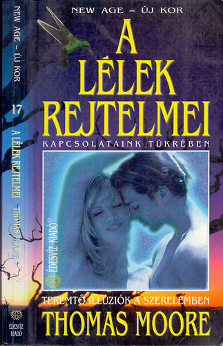 Thomas Moore - A l�lek rejtelmei kapcsolataink t�kr�ben - Teremt� ill�zi�k a szerelemben