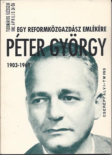 HEGEDS B. ANDRS; rvay Jnos - Egy reformkzgazdsz emlkre - Pter Gyrgy 1903-1969